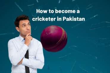 How to become a cricketer in Pakistan